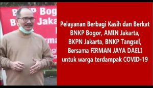 Pelayanan Berbagi Kasih Dan Berkat BNKP Bogor, AMIN Jakarta, BKPN Jakarta, BNKP Tangsel Bersama Firman Jaya Daeli Untuk Warga Terdampak Covid-19