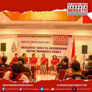 Diskusi Kebangsaan Perkumpulan Alumni SMA Jakarta Bersatu (ASJB): “Merawat Budaya Kerukunan Untuk Indonesia Hebat”